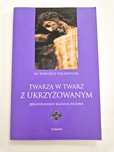 Twarzą w twarz z Ukrzyżowanym
Jerozolimskie kazania pasyjne
ks. Wojcie