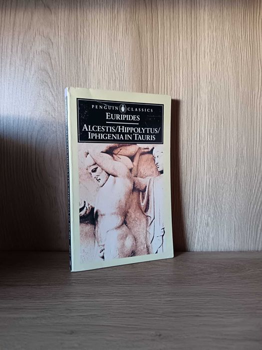 Alcestis, Hippolytus, Iphigenia in Tauris (Euripides)