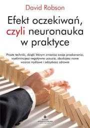 Efekt oczekiwań, czyli neuronauka w praktyce
Autor: Robson David