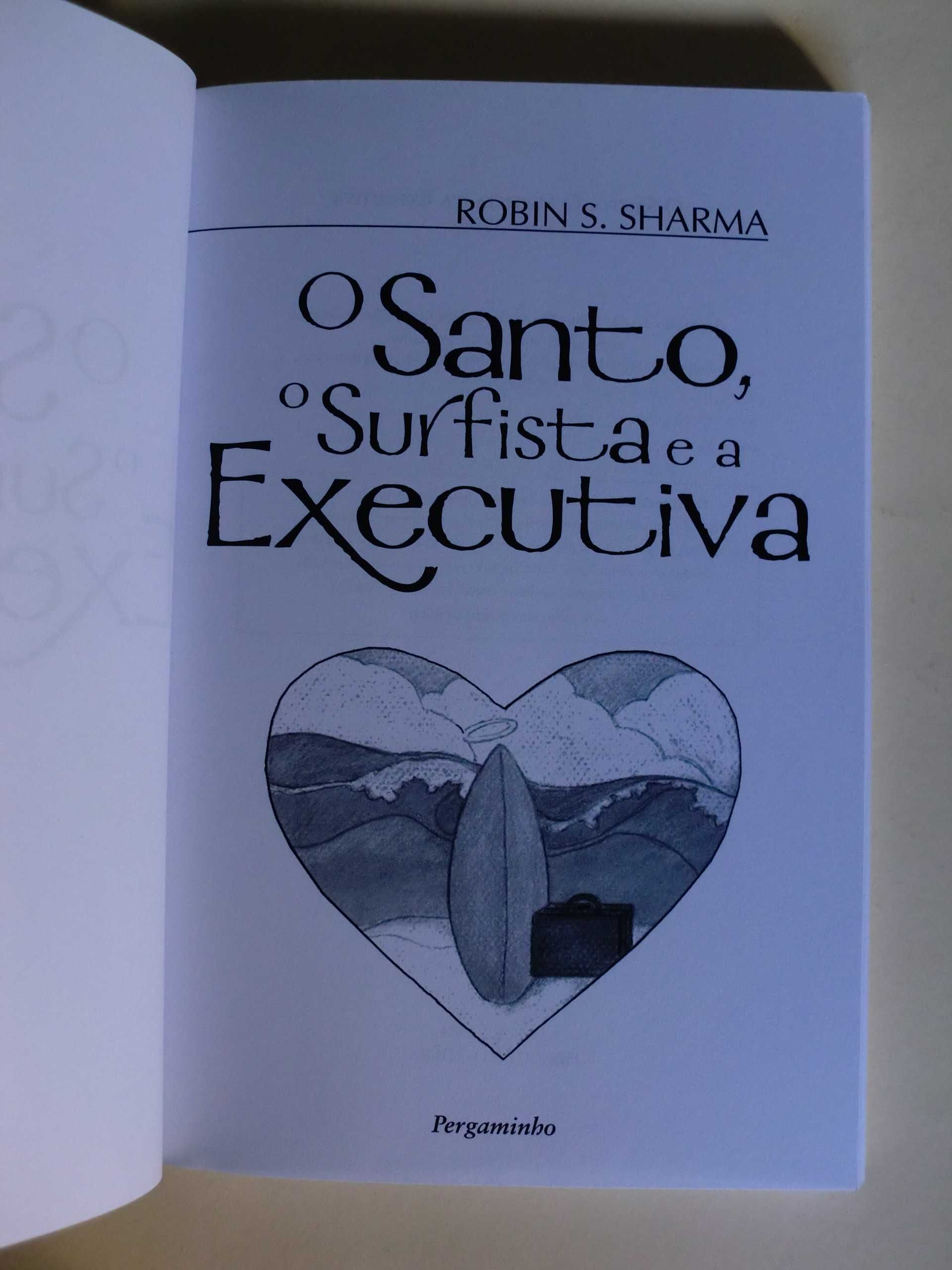 O Santo, o Surfista e a Executiva
de Robin S. Sharma