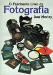 3088

O Fascinante Livro da Fotografia
Don Morley