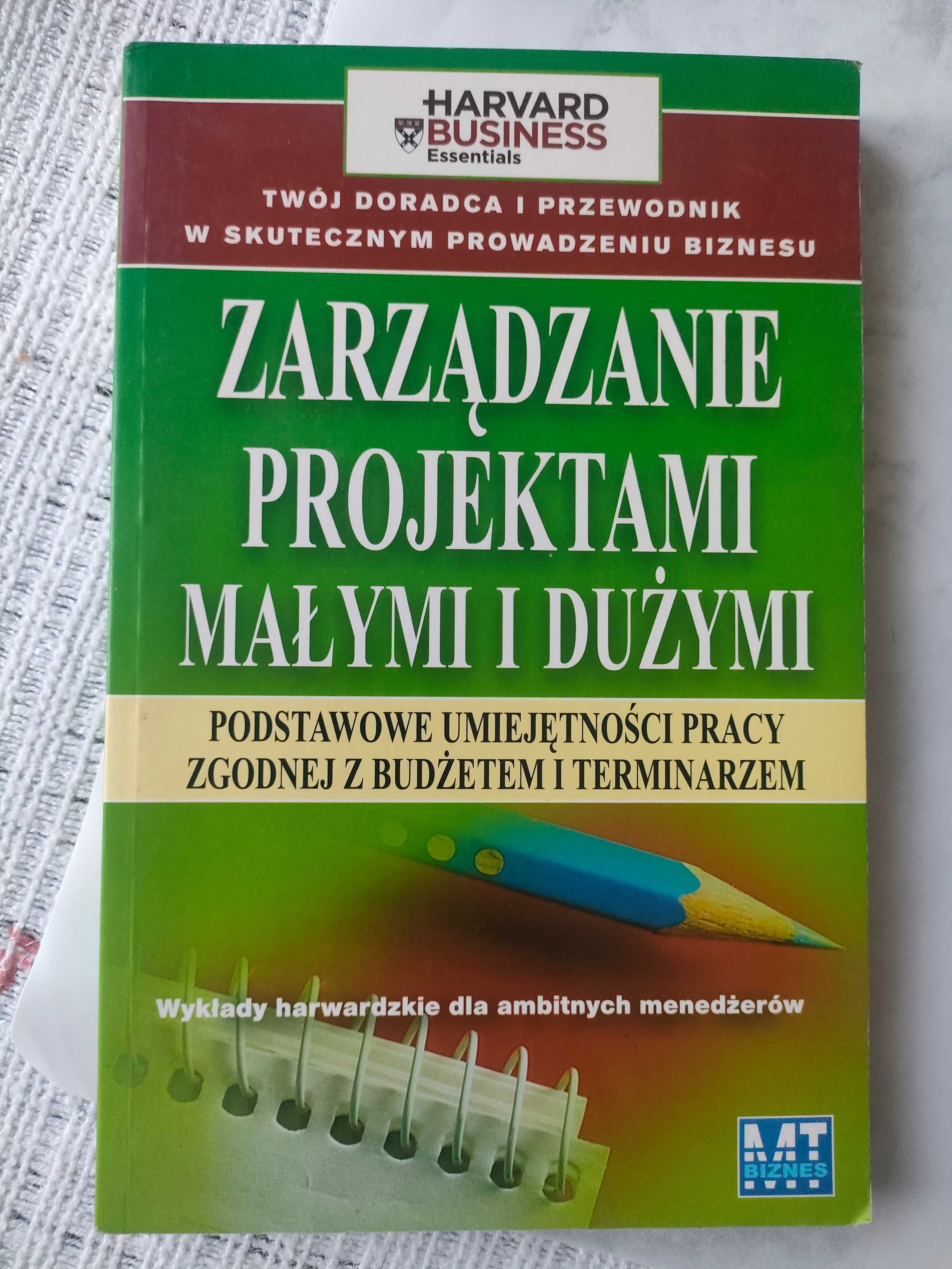 Zarządzanie projektami małymi i dużymi Harvard Business