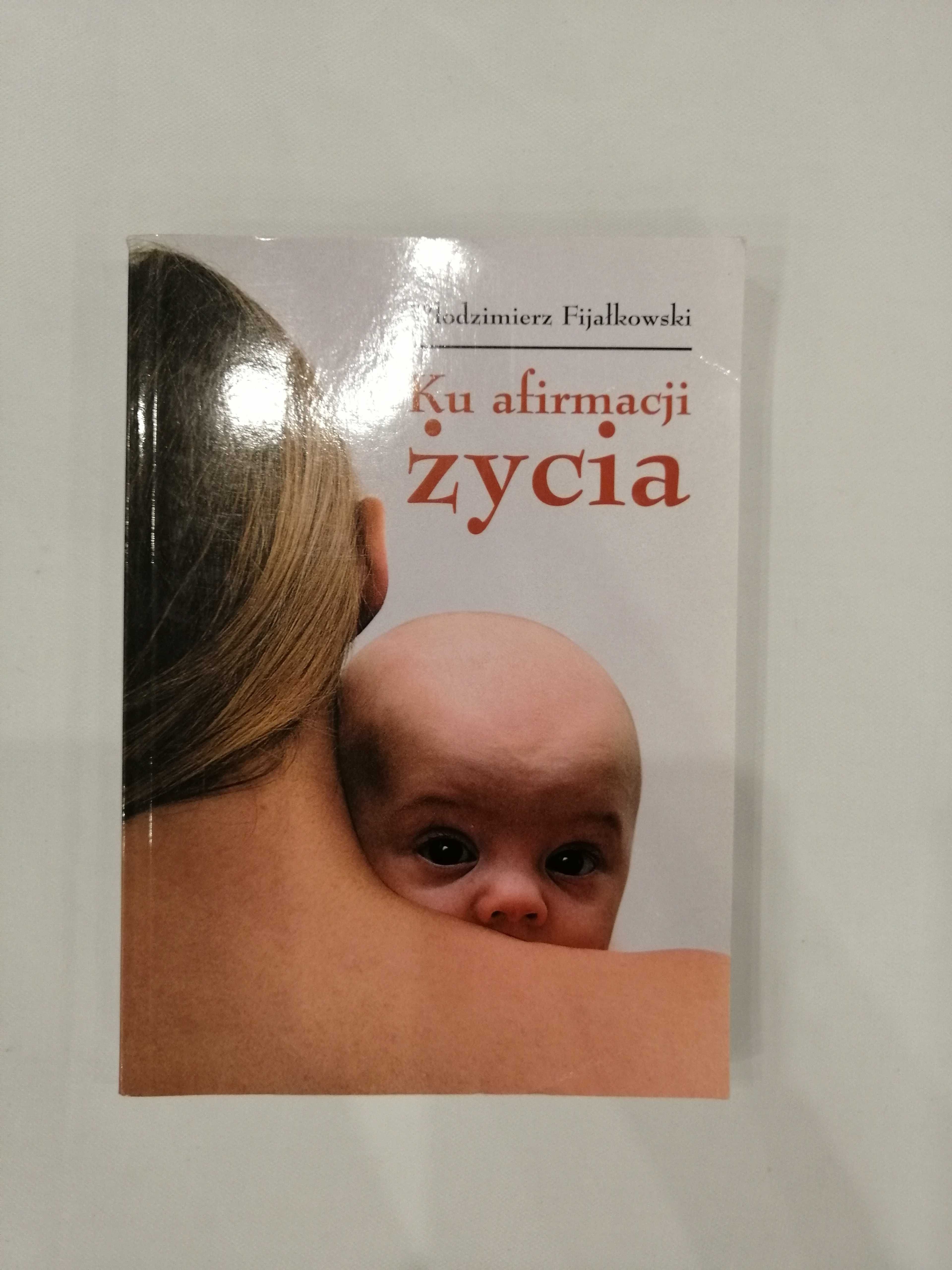 Ku afirmacji życia - Włodzimierz Fijałkowski
