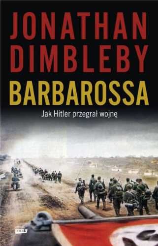 Barbarossa: Jak Hitler przegrał wojnę - Jonathan Dimbleby, Arkadiusz