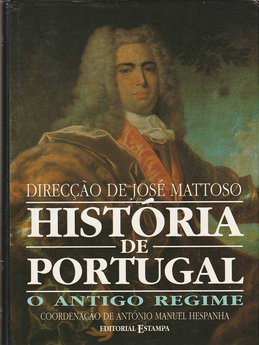 História de Portugal Vol. 4 – O Antigo Regime-José Mattoso