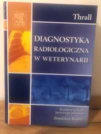 Diagnostyka radiologiczna w weterynarii Thrall