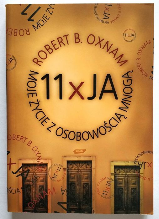 11 x JA. Moje życie z osobowością mnogą, Robert B. Oxnam, NOWA! UNIKAT