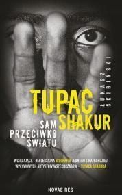 Tupac Shakur. Sam Przeciwko Światu