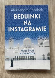 Beduinki na Instagramie. Moje życie w Emiratach Aleksandra Chrobak