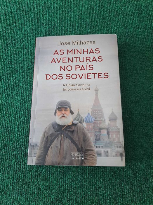 As Minhas Aventuras no País dos Sovietes - José Milhazes