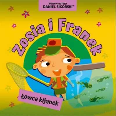 Zosia i Franek. Łowca kijanek - Daniel Sikorski, Gerard Śmiechowski