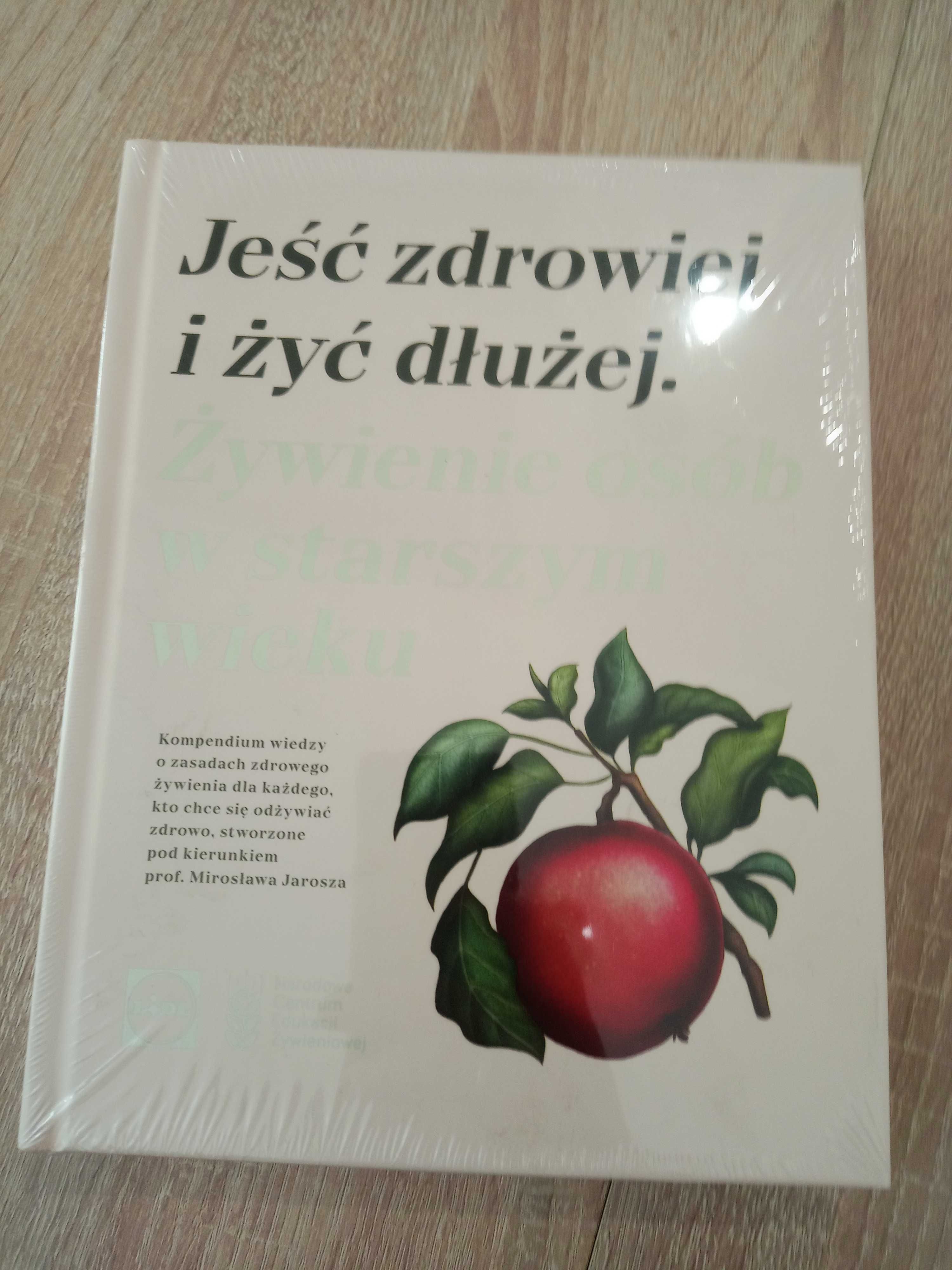 Książka Jeść zdrowo i żyć dłużej żywienie osób w starszym wieku