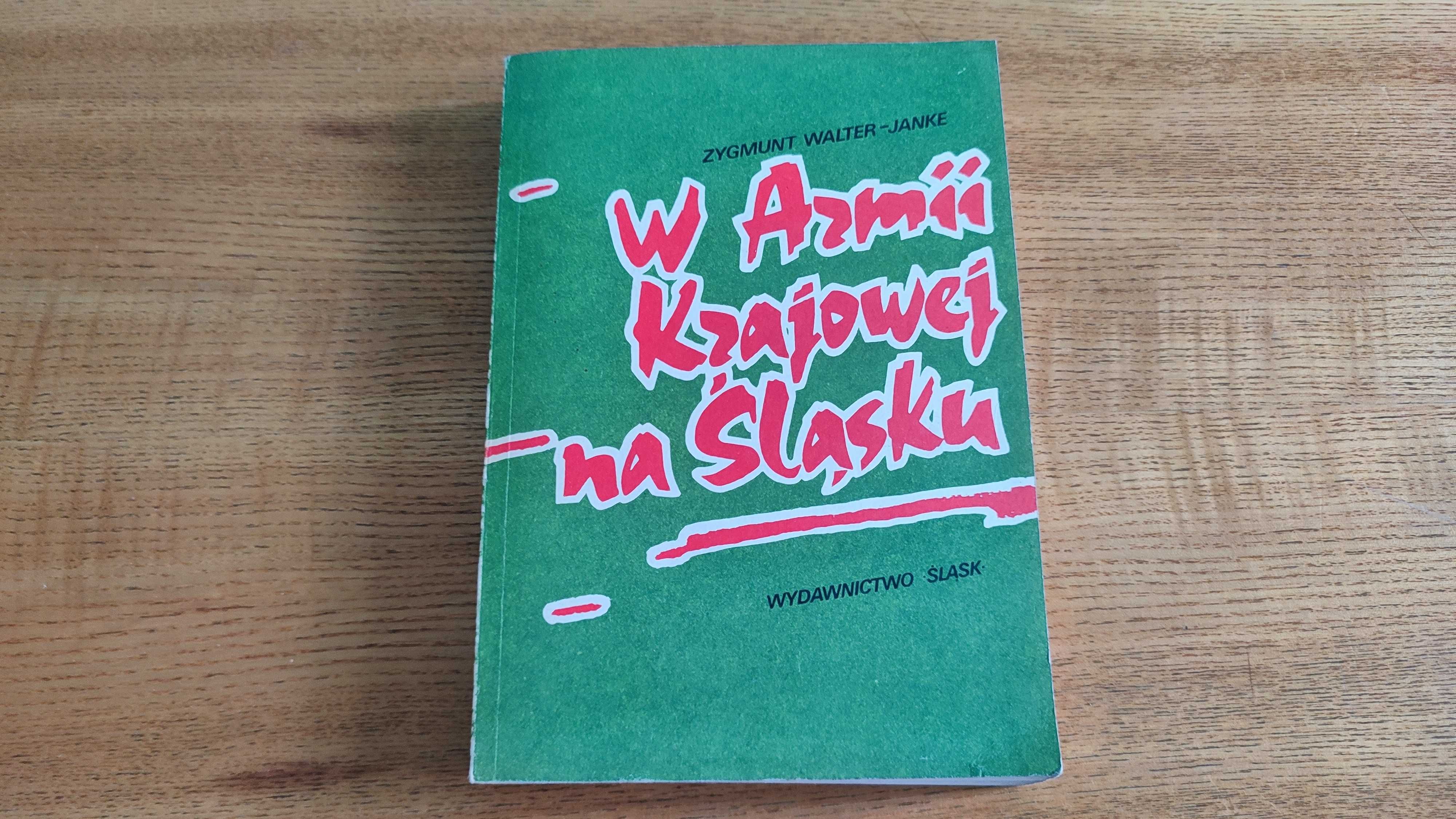 W Armii Krajowej na Śląsku Zygmunt Walter-Janke
