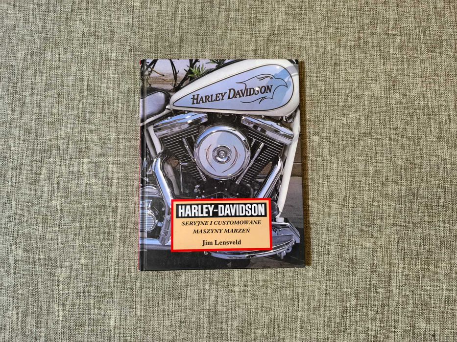 Harley - Davidson seryjne i customowane maszyny marzeń - Jim Lensveld