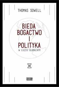 Bieda, bogactwo i polityka w ujęciu globalnym - Thomas Sowell