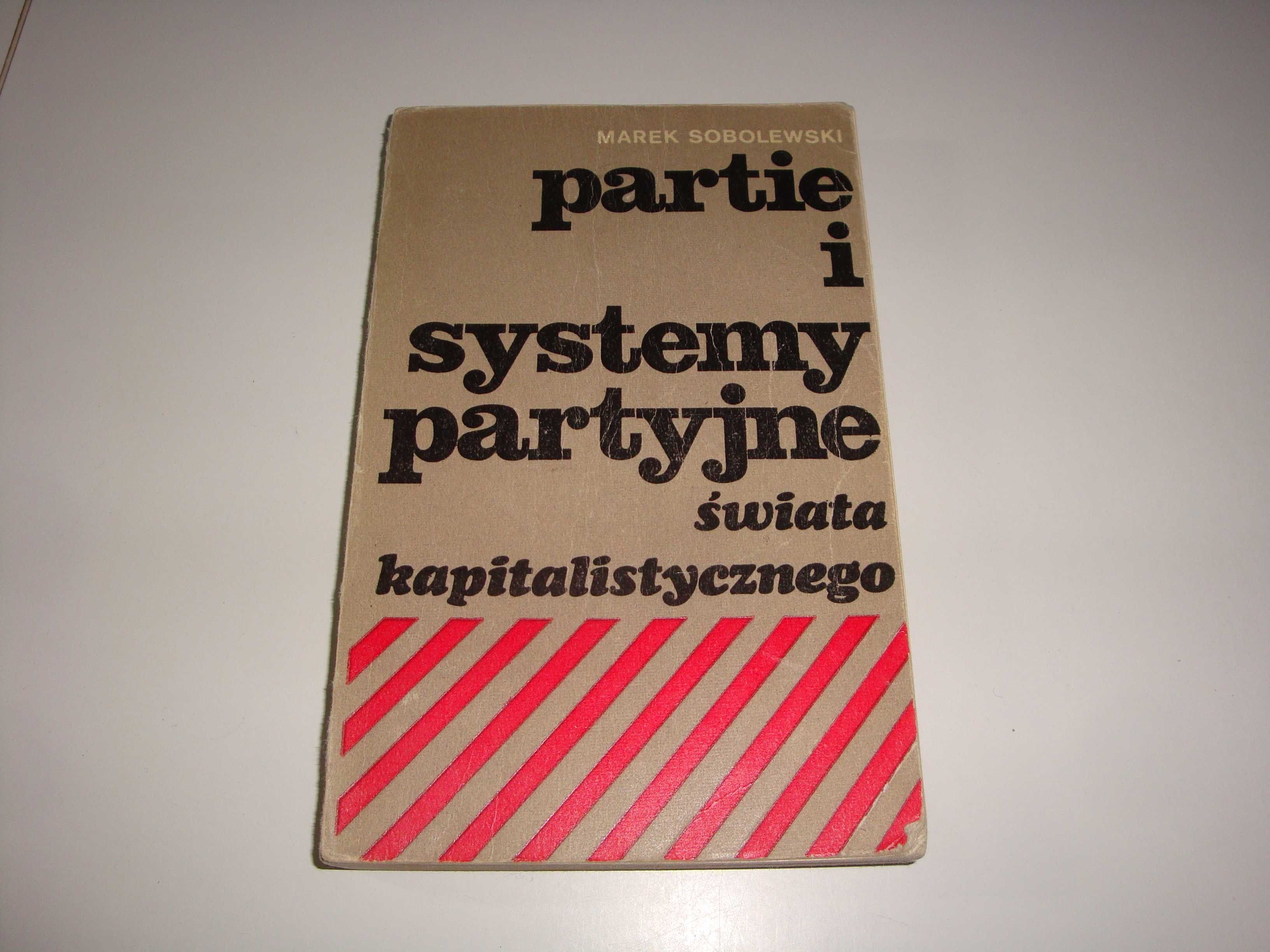 Partie i systemy partyjne świata kapitalistycznego M Sobolewski