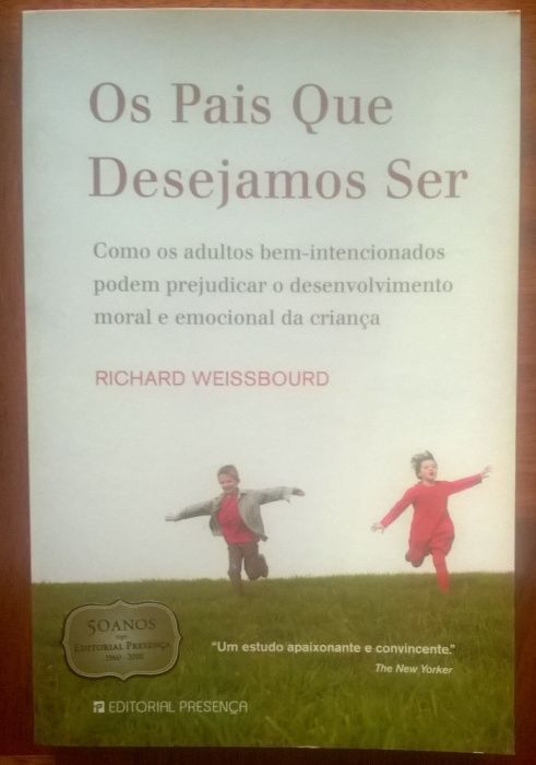 Livro: Os Pais que Desejamos Ser - Richard Weissbourd - Ed. Presença