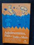 Adolescentes, Pais e Tudo o mais