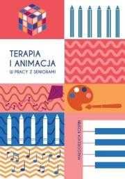 Terapia i animacja w pracy z seniorami
Autor: Małgorzata Kospin
