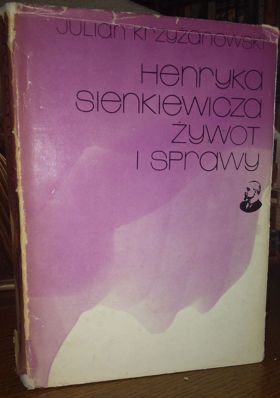 Henryka Sienkiewicza żywot i sprawy - Julian Krzyżanowski