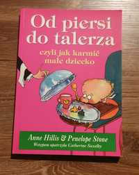 Od piersi do talerza, czyli jak karmić małe dziecko - Anne Hillis & P