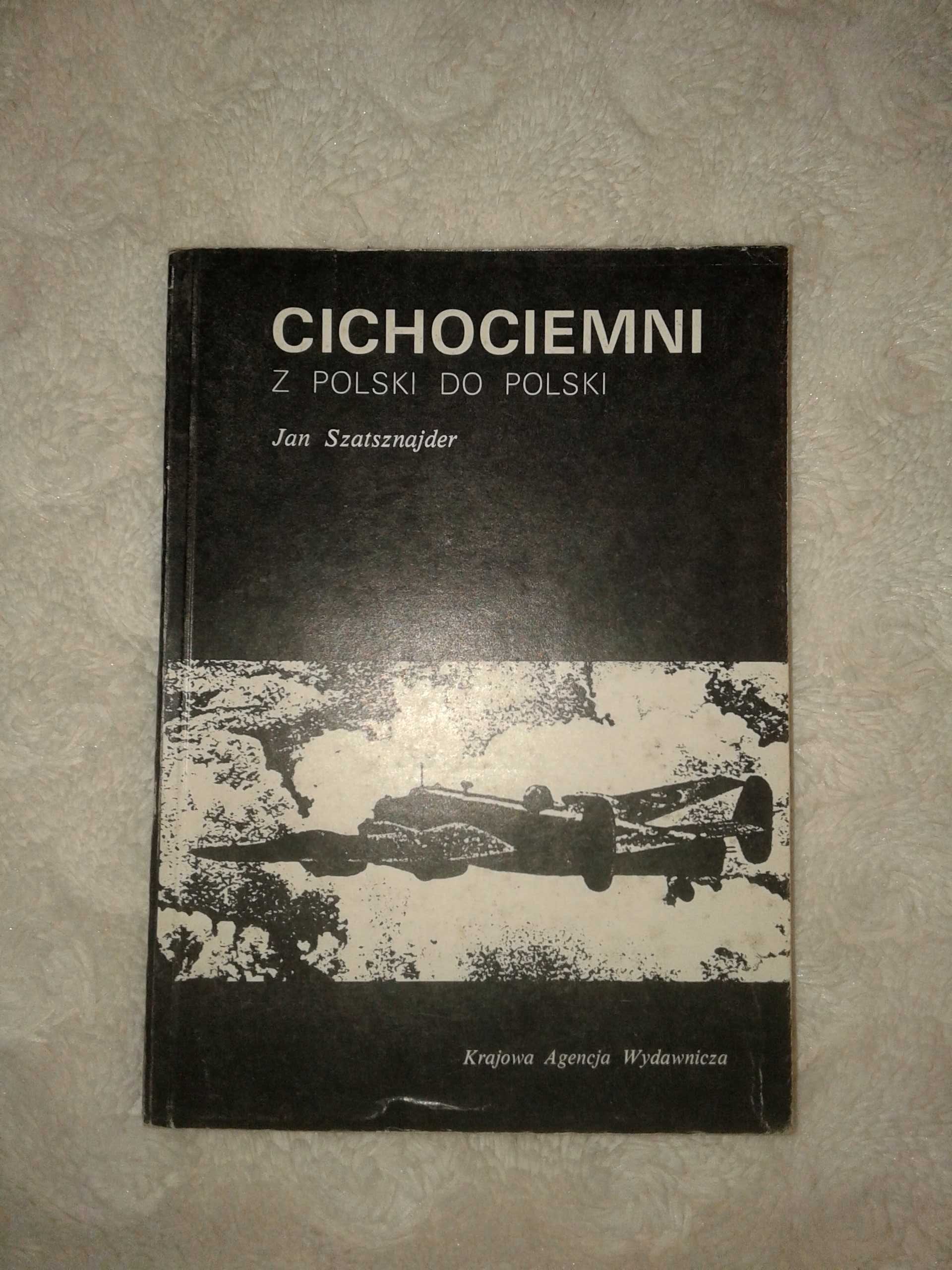 Cichociemni z Polski do Polski - Jan Szatsznajder