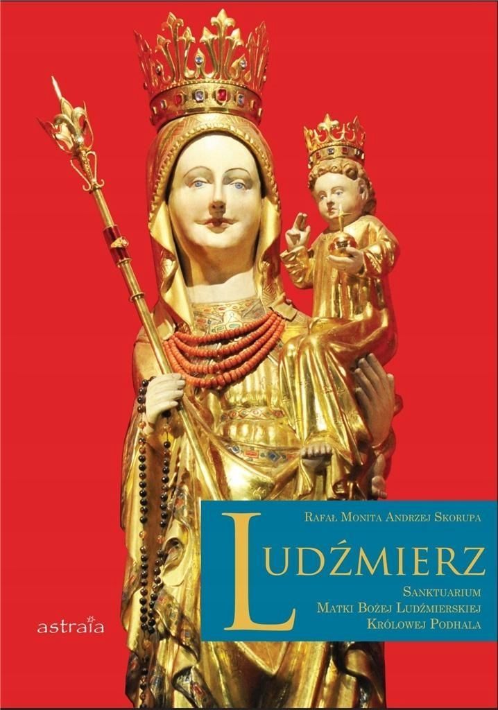 Ludźmierz. Sanktuarium Matki Bożej.