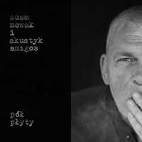 Adam Nowak, Akustyk Amigos Pół płyty (CD)