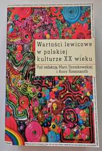 Wartości lewicowe w polskiej kulturze XX wieku - Szyszkowska