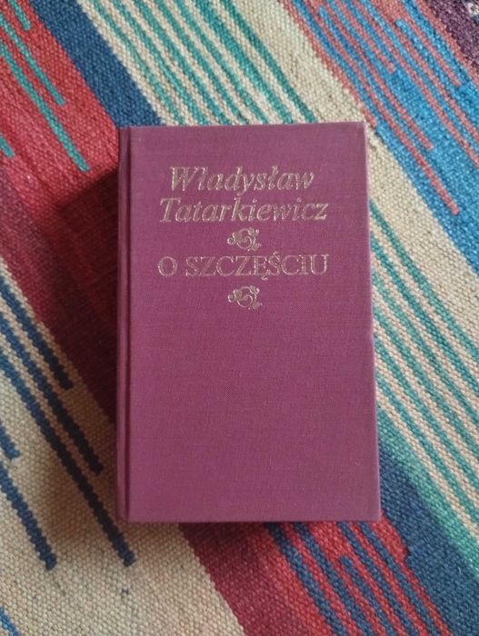 Władysław Tatarkiewicz  O szczęściu