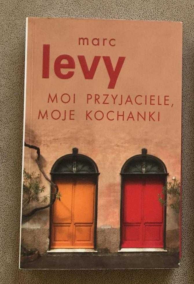 Powieść Marca Levy „Moi Przyjaciele Moje Kochanki”