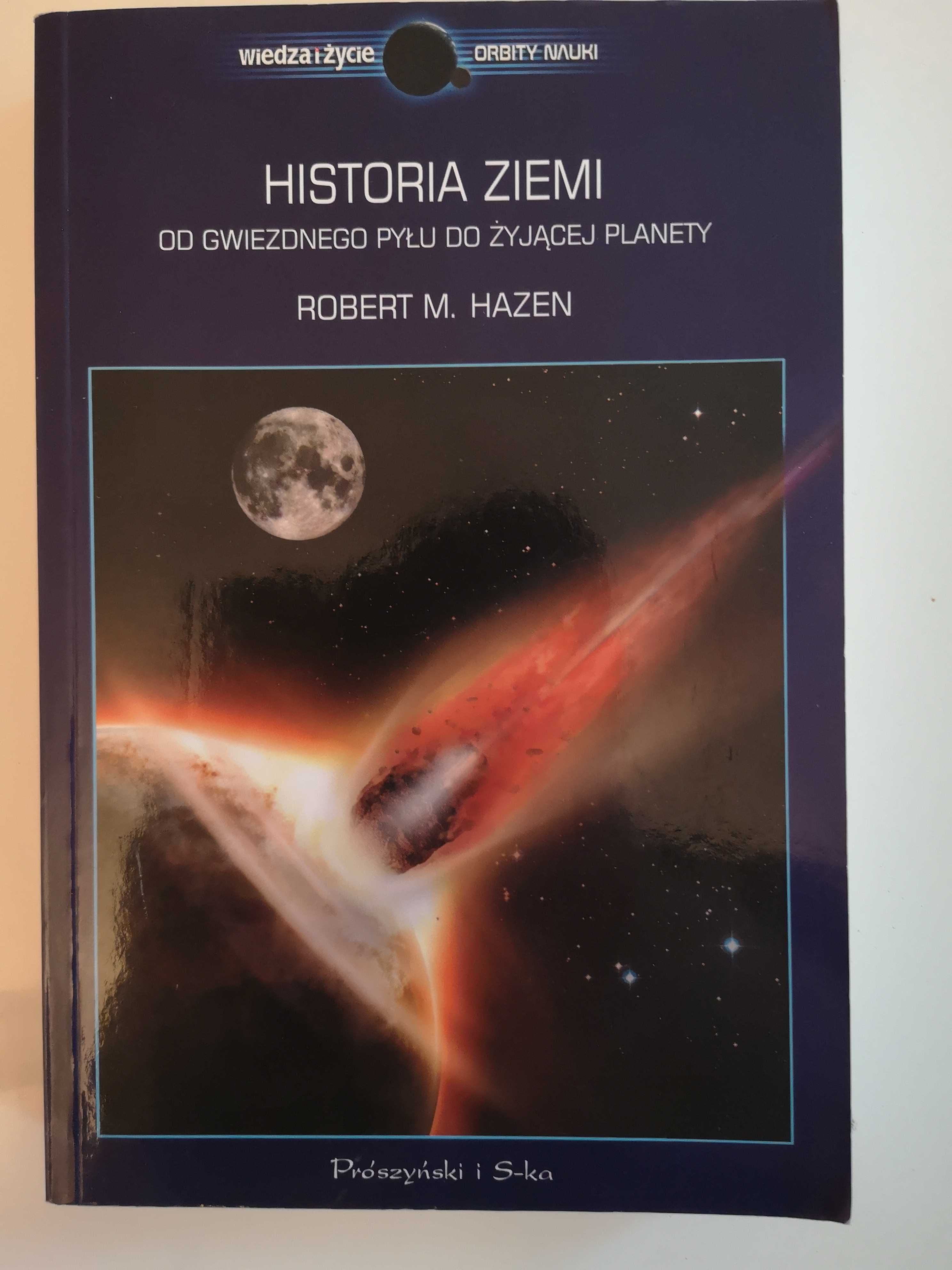 Historia Ziemi Od Gwiezdnego Pyłu do Żyjącej Planety - Robert M. Hazen