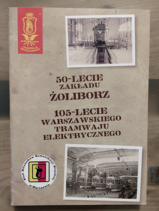 Książka 50 lecie Zakładu Żoliborz 105 lecie warszawskiego tramwaju