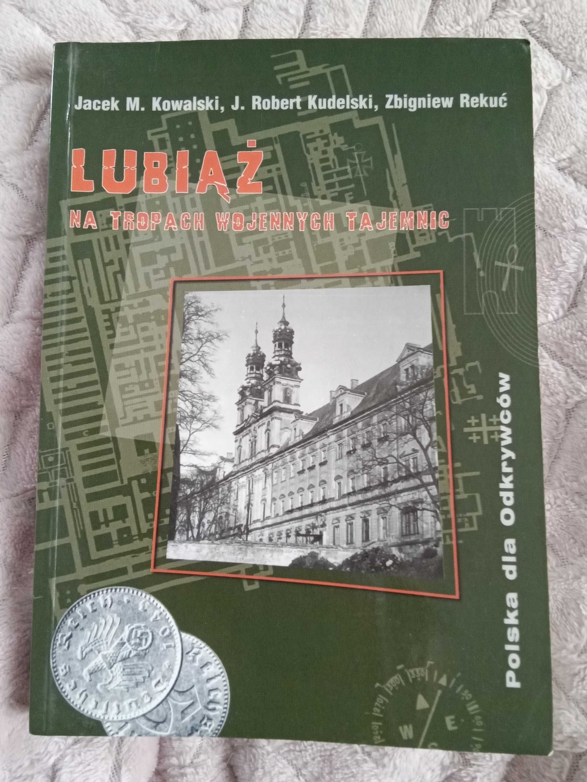 LUBIĄŻ na tropach wojennych tajemnic Kowalski Kudelski Rekuć