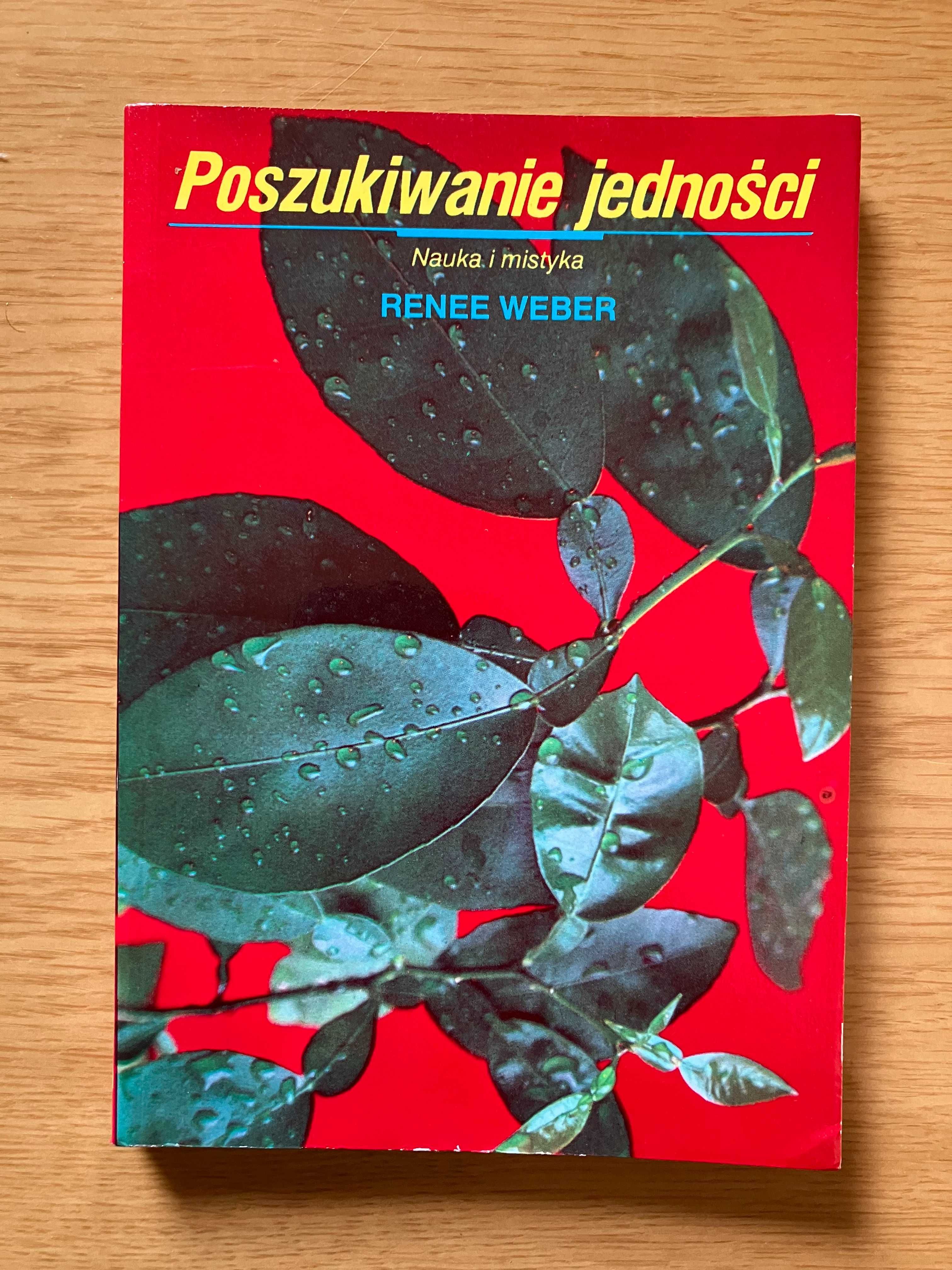 Poszukiwanie jedności Nauka i mistyka Renee Weber
