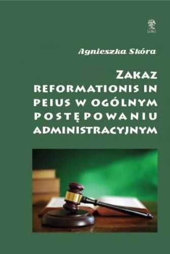 Zakaz reformationis in peius w ogólnym post. adm. - Agnieszka Skóra