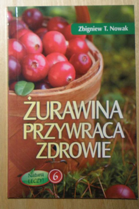 Zbigniew Nowak - Żurawina przywraca zdrowie