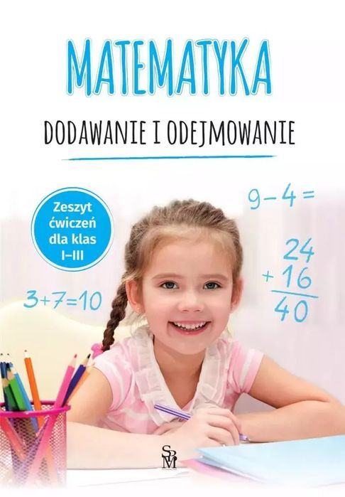Matematyka. Dodawanie I Odejmowanie Sp 1-3 Tamara Malska Nowa