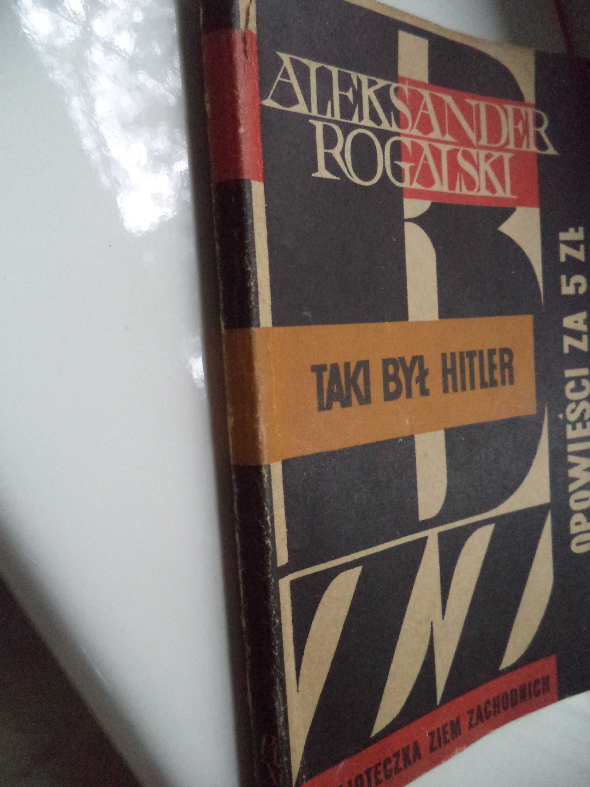 Taki był Hitler - Aleksander Rogalski