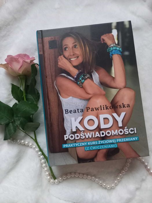 Kody podświadomości. Praktyczny kurs życiowej przemiany B. Pawlikowska