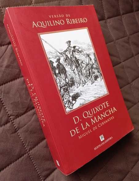 D. Quixote de La Mancha - Aquilino Ribeiro e Miguel de Cervantes;
