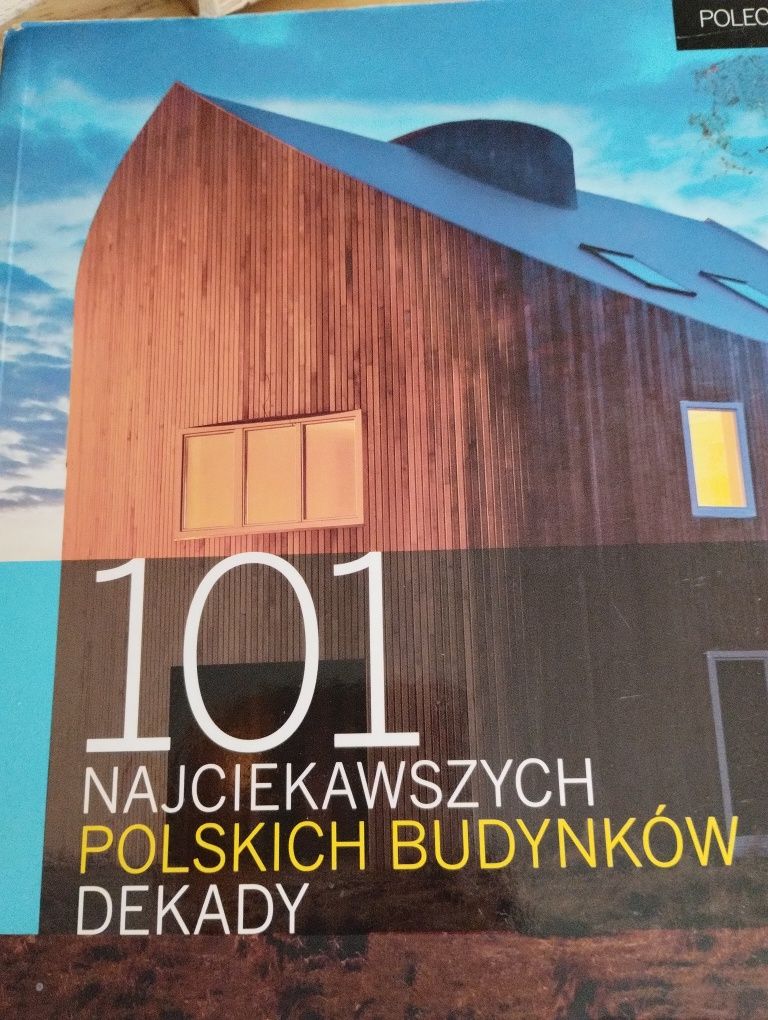 101 najciekawszych polskich budynków dekady architektura projektowanie