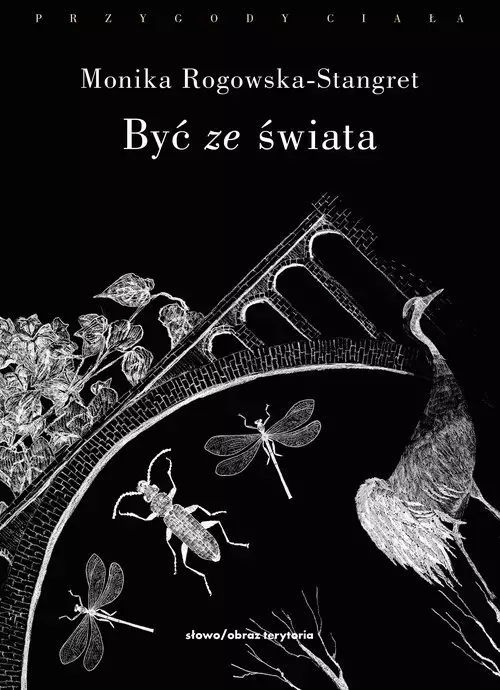 Być ze świata. Słowo / obraz terytoria