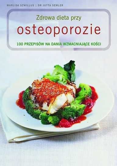 Zdrowa dieta przy osteoporozie. Marlisa Szwillus, Jutta Semler (Nowa)