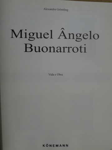 Miguel Ângelo Buonarroti Vida e obra de Alexandra Grömling