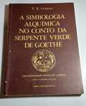 A Simbologia Alquímica no Conto da Serpente Verde de Goeth (1ª edição)