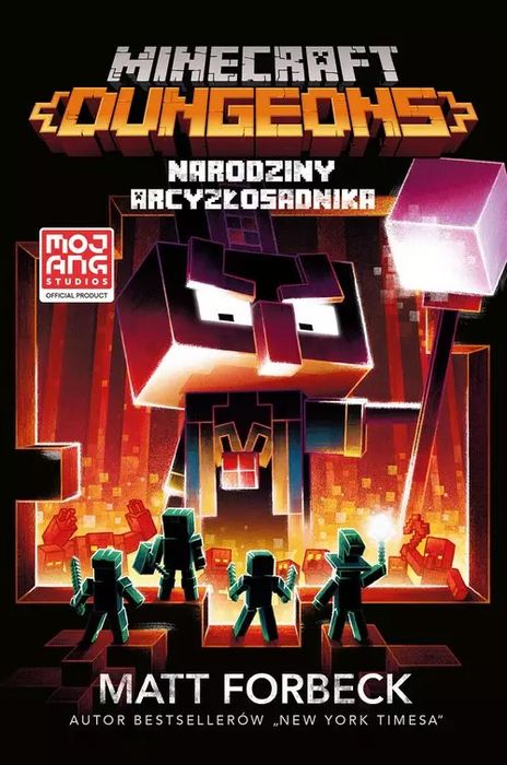 Minecraft. Dungeons. Narodziny Arcyzłosadnika Matt Forbeck