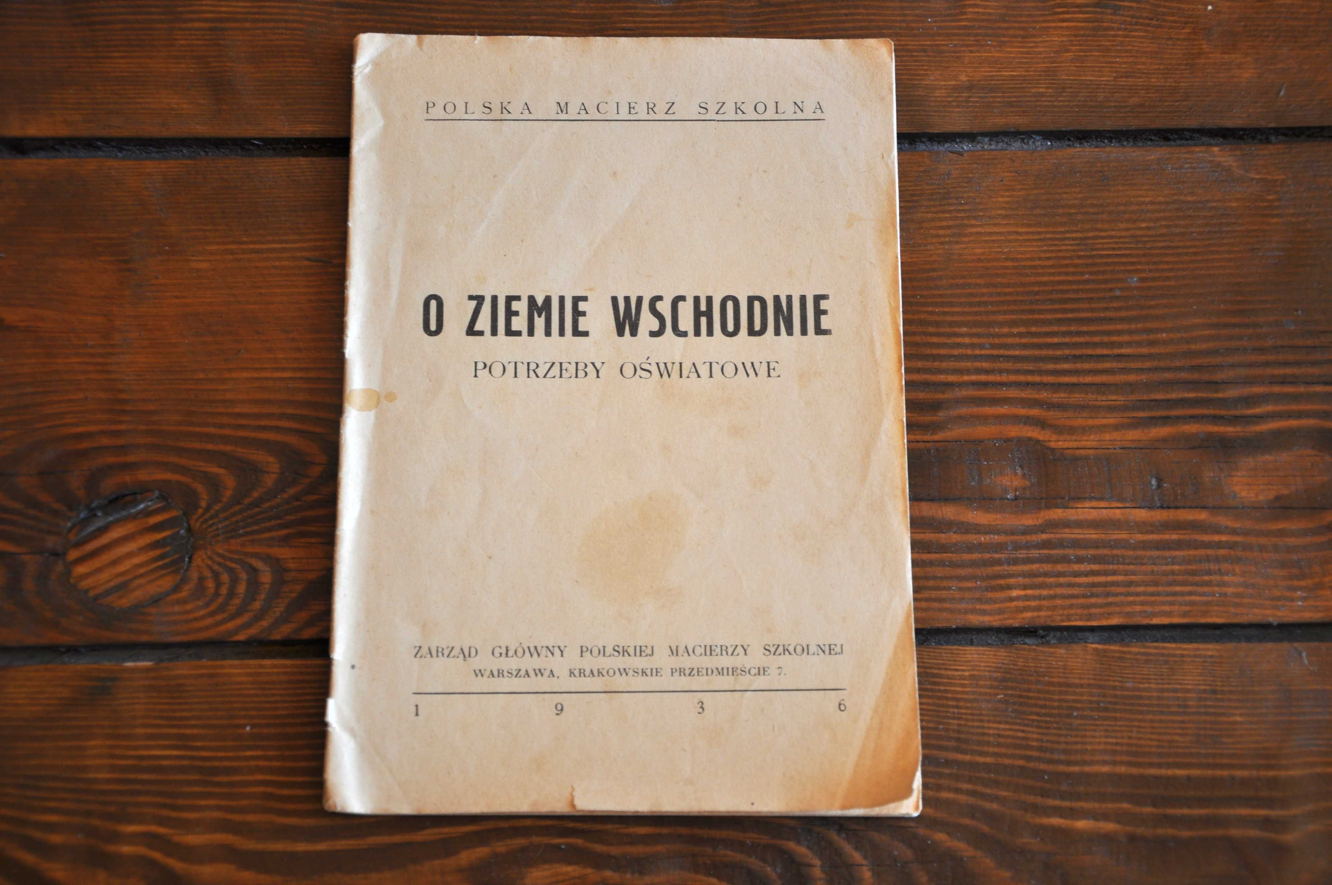 O ZIEMIE WSCHODNIE. Potrzeby oświatowe.1936