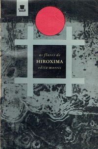 14413

As flores de Hiroxima  
de Edita Morris
