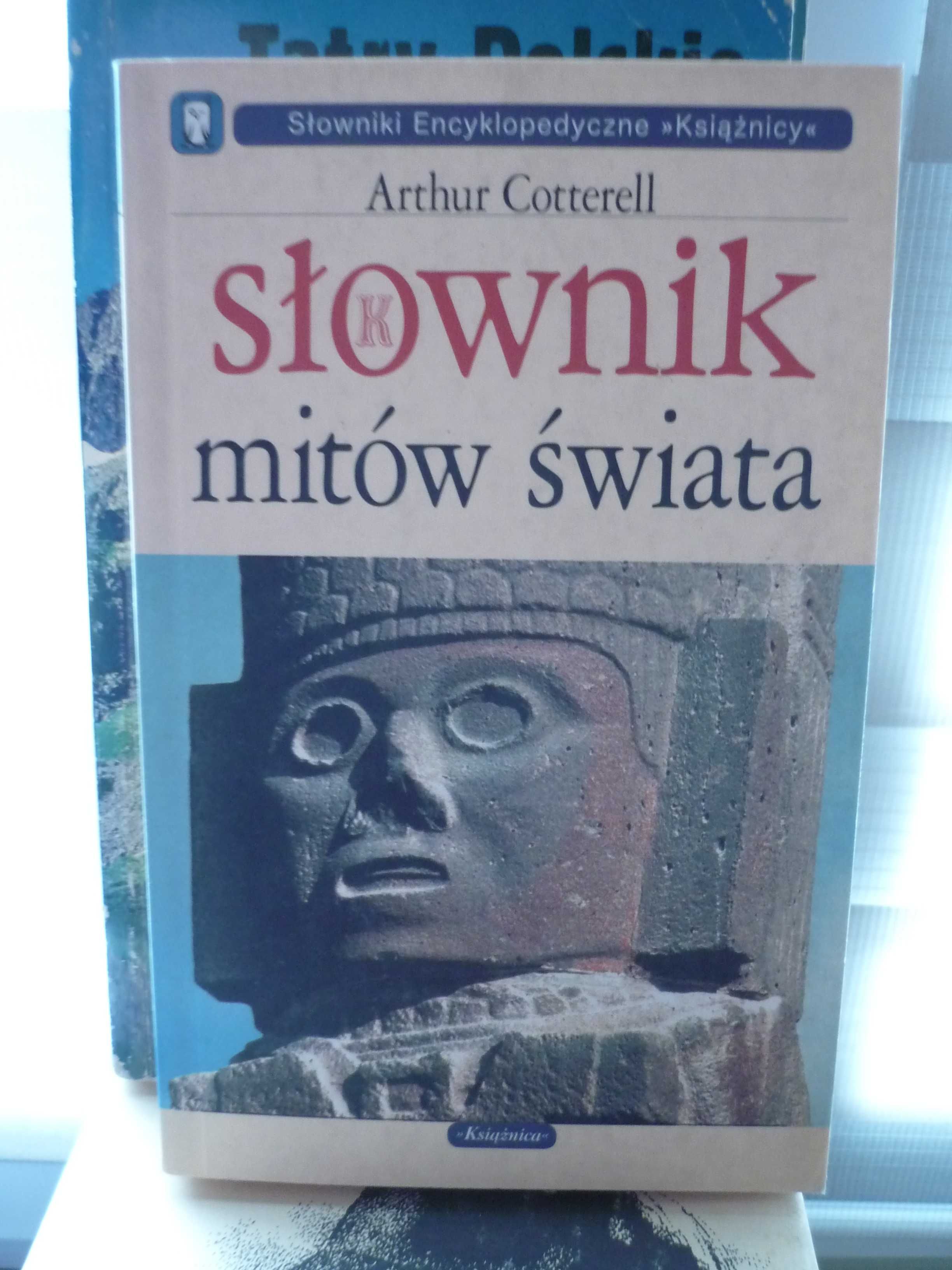 Słownik mitów świata , Arthur Cotterell.